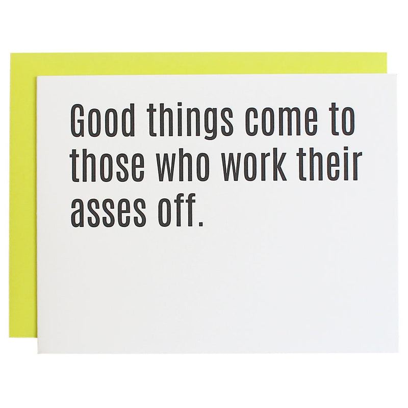 Good Things Come To Those Who Work Their Asses Off Greeting