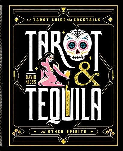 Tarot & Tequila: A Tarot Guide with Cocktails