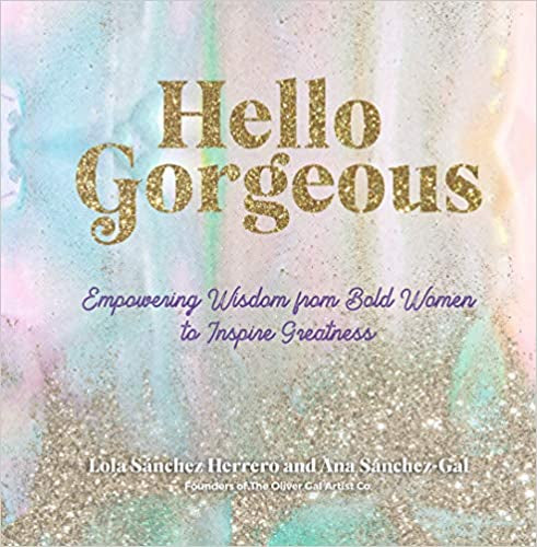 Hello Gorgeous: Empowering Quotes from Bold Women to Inspire Greatness